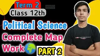 Class 12 Political Science Map Work| Part 2| Term 2| class 12 political science map questions term 2