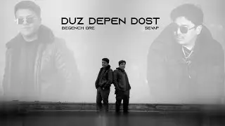Begench Ore Feat SeVap - Duz Depen Dost