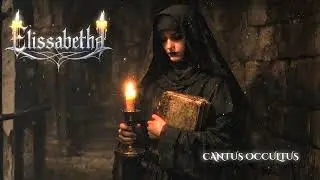 Elissabetha - CANTUS OCCULTUS (A Symphonic Gregorian Rock Opera)
