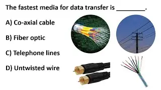 Fastest Data Transfer: Fiber Optic, Coaxial Cable, Telephone line, Untwisted Wire | MCQ Explained