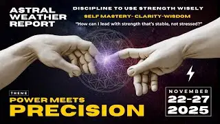 Power Meets Precision ⚡️ Astral Weather Report (November 22-27, 2025)