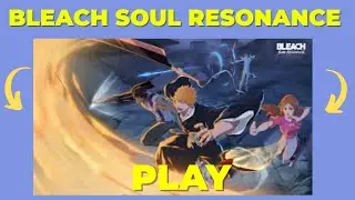 Как играть в Bleach Soul Resonance на ПК