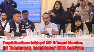 POLISI STOP PENYELIDIKAN KASUS BULLYING DI SMP 19 TANGSEL. INI TANGGAPAN KOMISIONER KPAI KAWIYAN