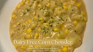 How to make a Dairy Free Corn Chowder that Everyone Will Love!