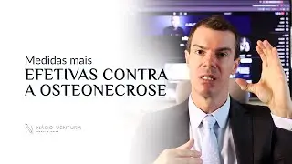 Medidas mais efetivas contra a OSTEONECROSE | Dr. Inácio Ventura