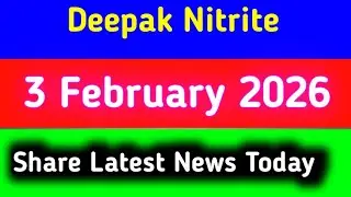 deepak nitrite share latest news || deepak nitrite share latest news today