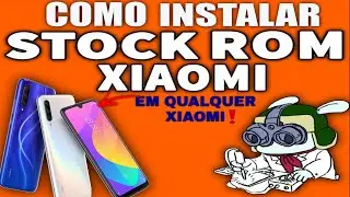 COMO INSTALAR STOCK ROM EM QUALQUER XIAOMI | M&Eacute;TODO F&Aacute;CIL