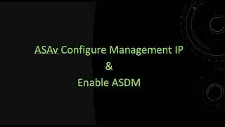 How to Configure ASAv Management IP address and ASDM Management