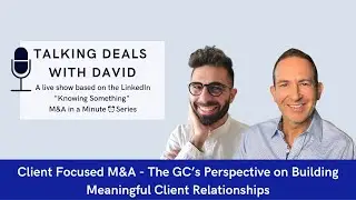 Episode 15: The In House Lawyer&rsquo;s Perspective&mdash;Building Meaningful Client Relationships