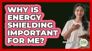 Why Is Energy Shielding Important For Me?