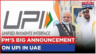 PM Modi's Big Announcement On UPI Payment In UAE | Times Now