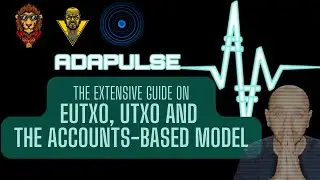 The Extensive Guide on EUTxO, UTxO and The Accounts-based Model.  Understand how each model works!