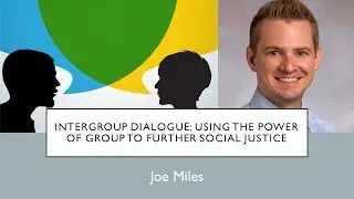 Ep 3: Intergroup Dialogue: Using the Power of Group to Further Social Justice - Joe Miles
