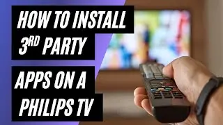 How to Install 3rd Party Apps on a Philips Smart TV (Step-by-Step Guide)