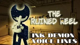 The Ruined Reel - Ink Demon Voice Lines [Bendy ASYM]