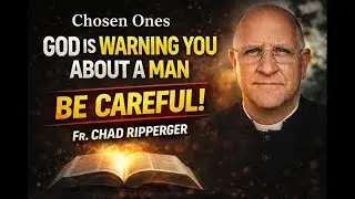 Chosen Ones: Be Careful &mdash; God Is Warning You About a Man | Fr. Ripperger