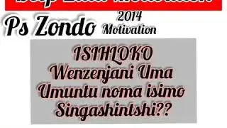 Ps S Zondo |WENZENJANI UMA UMUNTU NOMA ISIMO SINGASHINTSHI ???