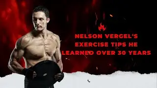 Nelson Vergel's Exercise Tips He Learned over 30 Years