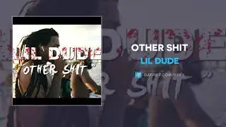 Lil Dude - Other Shit (AUDIO)