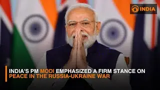 India's PM Modi emphasized a firm stance on peace in the Russia-Ukraine war | DD India