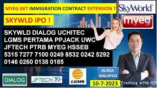 Daily KLSE BURSA UPDATE - 10-7-2023💥MYEG GET IMMIGRATION CONTRACT EXTENSION ?💥SKYWLD IPO ! 💥 SKYWLD