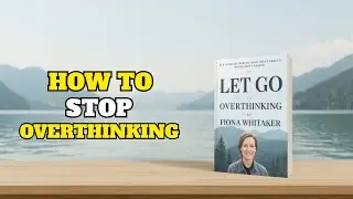 Let Go of Overthinking &ndash; Full Audiobook | Calm Your Mind | Mental Reset