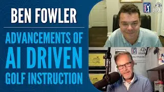 Ben Fowler on the Advancements of AI-Driven Golf Instruction