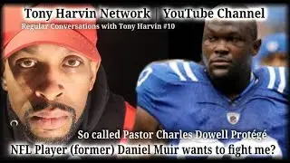 Former NFL player Daniel Muir wants to fight me? | Regular Conversations with Tony Harvin #10