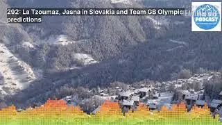 292: La Tzoumaz, Jasna in Slovakia and Team GB Olympic predictions | The Ski Podcast