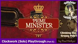 Prime Minister - Clockwork (Solo) Play - The Greasy Pole - GMT Games (Part 5)