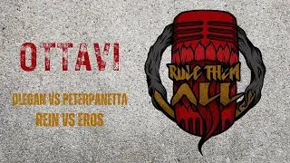 Rule Them All | Ottavi | REIN vs EROS | OLEGAN vs PETER PANETTA