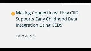 Making Connections: How CIID Supports Early Childhood Data Integration Using CEDS