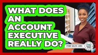 What Does an Account Executive Really Do?