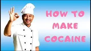 HOW TO MAKE COCAINE - An Educational Parody