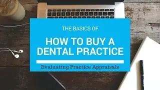 Buying a Practice: Understanding Dental Appraisals (Part II)