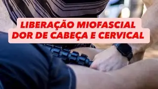 Libera&ccedil;&atilde;o Miofascial dor cervical e dor de cabe&ccedil;a 