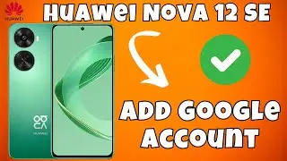 Add Google Account Huawei Nova 12 SE || How to use google account || Google account settings