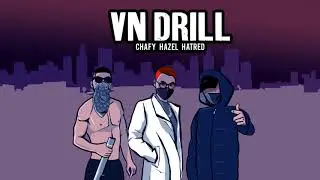 [ Audio ] VN Drill - Hatred x Chafy x Hazel