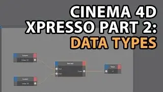 Учебное пособие C4D: Использование XPresso. Часть 2: Типы данных