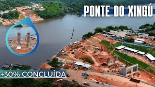 Obras da PONTE DO XINGÚ na BR-230, a TRANSAMAZÔNICA, Chega a 30% de CONCLUSÃO | Andamento das Obras