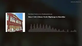 Show # 544 A Disney Nerds Pilgrimage to Marceline