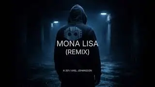 Mona Lisa (Remix) &ndash; K-391 | Axel Johansson