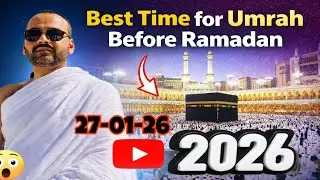 Best Time for Umrah Before Ramadan 2026 | Latest Update from Masjid Al-Haram