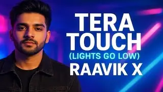 Tera Touch (Lights Go Low) RAAVIK X | New Hindi English Punjabi Love Song 
