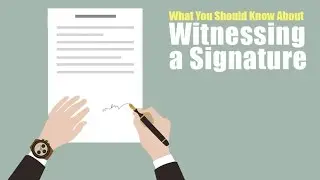 What You Should Know about Witnessing a Signature.