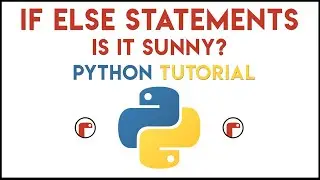 Python - IF ELSE Statements Tutorial 1 (Is It Sunny?)