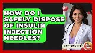 How Do I Safely Dispose Of Insulin Injection Needles? - Diabetes Daily Digest