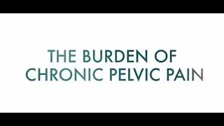 Chronic Pelvic Pain - Overview and Burden