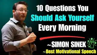 10 Questions You Should Ask Yourself Every Morning | SIMON SINEK