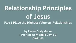 09 21 25 by Relationship Principles of Jesus Part 1 Place the Highest Value on Relationships